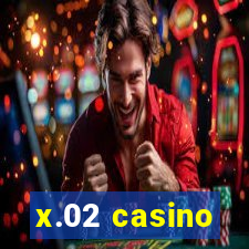 x.02 casino